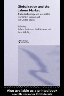 Globalisation and the Labour Market : Trade, Technology and Less Skilled Workers in Europe and the United States