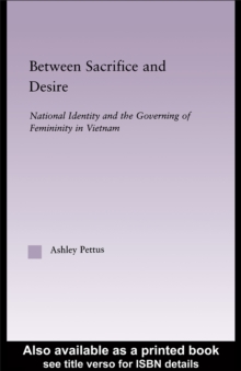 Between Sacrifice and Desire : Gender, Media and National Identity in Vietnam