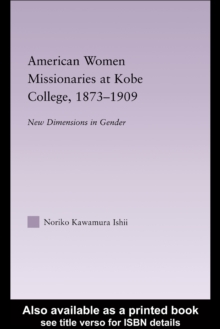 American Women Missionaries at Kobe College, 1873-1909 : New Dimensions in Gender