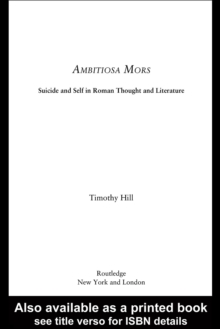 Ambitiosa Mors : Suicide and the Self in Roman Thought and Literature