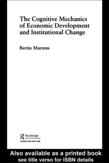 The Cognitive Mechanics of Economic Development and Institutional Change