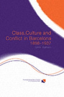 Class, Culture and Conflict in Barcelona, 1898-1937