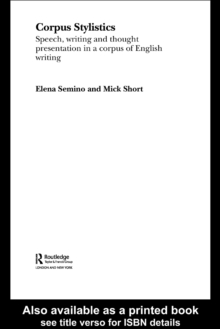 Corpus Stylistics : Speech, Writing and Thought Presentation in a Corpus of English Writing