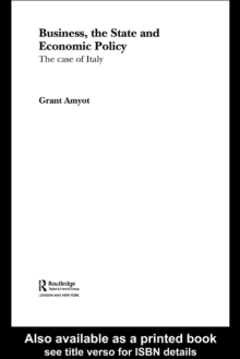 Business, The State and Economic Policy : The Case of Italy