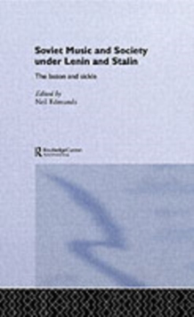 Soviet Music and Society under Lenin and Stalin : The Baton and Sickle