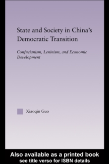 State and Society in China's Democratic Transition : Confucianism, Leninism, and Economic Development