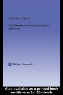 Revised Lives : Authorial Identity in Nineteenth-Century Anglo-American Literature