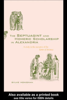 The Septuagint and Homeric Scholarship in Alexandria : A Study in the Narrative of the 'Letter of Aristeas'