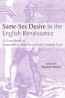 Same-Sex Desire in the English Renaissance : A Sourcebook of Texts, 1470-1650