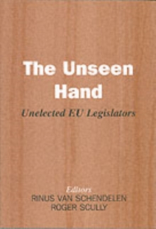 The Unseen Hand : Unelected EU Legislators