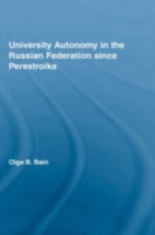 University Autonomy: Higher Education in Russia Since Perestroika