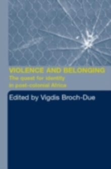 Violence and Belonging : The Quest for Identity in Post-Colonial Africa