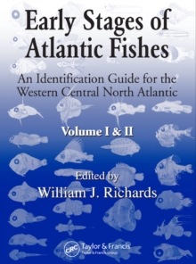 Early Stages of Atlantic Fishes : An Identification Guide for the Western Central North Atlantic, Two Volume Set