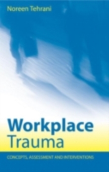 Workplace Trauma : Concepts, Assessment and Interventions