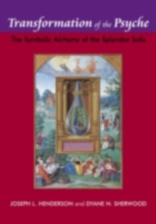 Transformation of the Psyche : The Symbolic Alchemy of the Splendor Solis