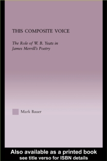 This Composite Voice : The Role of W.B. Yeats in James Merrill's Poetry