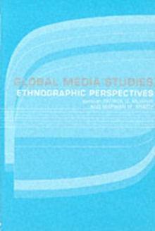 Global Media Studies : An Ethnographic Perspective