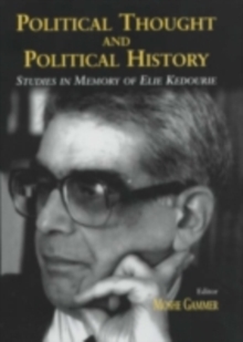 Political Thought and Political History : Studies in Memory of Elie Kedourie