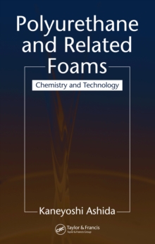 Polyurethane and Related Foams : Chemistry and Technology