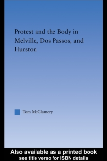 Protest and the Body in Melville, Dos Passos, and Hurston