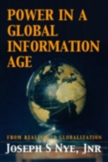 Power in the Global Information Age : From Realism to Globalization