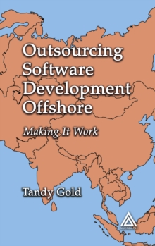 Outsourcing Software Development Offshore : Making It Work