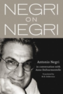 Negri on Negri : in conversation with Anne Dufourmentelle