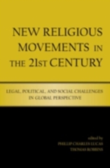 New Religious Movements in the Twenty-First Century : Legal, Political, and Social Challenges in Global Perspective