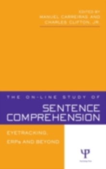 The On-line Study of Sentence Comprehension : Eyetracking, ERP and Beyond