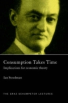 Consumption Takes Time : Implications for Economic Theory