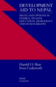 Development Aid to Nepal : Issues and Options in Energy, Health, Education, Democracy and Human Rights