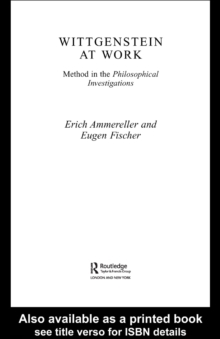 Wittgenstein at Work : Method in the Philosophical Investigations