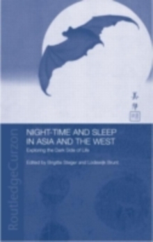 Night-time and Sleep in Asia and the West : Exploring the Dark Side of Life