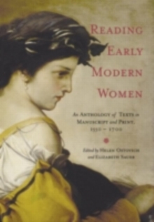 Reading Early Modern Women : An Anthology of Texts in Manuscript and Print, 1550-1700