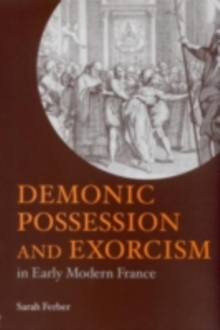 Demonic Possession and Exorcism : In Early Modern France