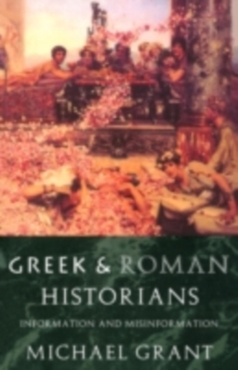 Greek and Roman Historians : Information and Misinformation