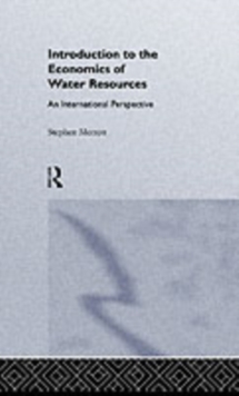 Introduction To The Economics Of Water Resources : An International Perspective