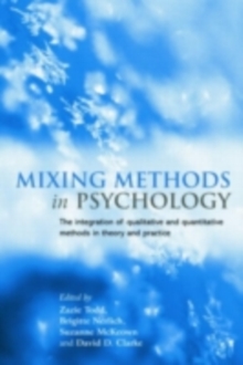 Mixing Methods in Psychology : The Integration of Qualitative and Quantitative Methods in Theory and Practice