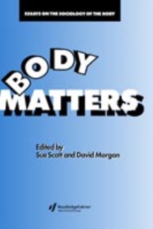 Body Matters : Essays On The Sociology Of The Body