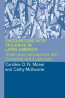 Encounters with Violence in Latin America : Urban Poor Perceptions from Colombia and Guatemala