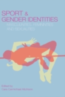 Sport and Gender Identities : Masculinities, Femininities and Sexualities