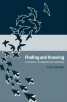 Finding and Knowing : Psychology, Information and Computers