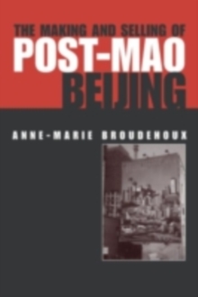 The Making and Selling of Post-Mao Beijing