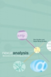 Nexus Analysis : Discourse and the Emerging Internet