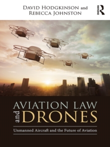 Aviation Law and Drones : Unmanned Aircraft and the Future of Aviation