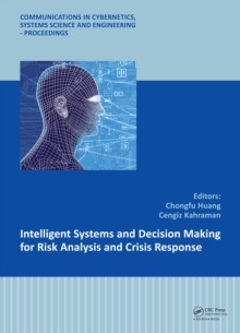 Intelligent Systems and Decision Making for Risk Analysis and Crisis Response : Proceedings of the 4th International Conference on Risk Analysis and Crisis Response, Istanbul, Turkey, 27-29 August 201