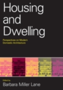 Housing and Dwelling : Perspectives on Modern Domestic Architecture