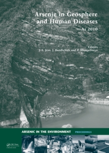 Arsenic in Geosphere and Human Diseases; Arsenic 2010 : Proceedings of the Third International Congress on Arsenic in the Environment (As-2010)