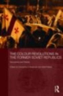 The Colour Revolutions in the Former Soviet Republics : Successes and Failures, EPUB eBook The Colour Revolutions in the Former Soviet Republics : Successes and Failures, EPUB eBook