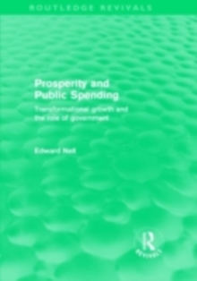 Prosperity and Public Spending (Routledge Revivals) : Transformational growth and the role of government